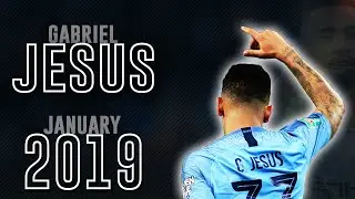 Gabriel Jesus - January 2019 - All Goals & Skills | HD