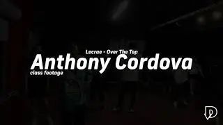 Drop Class Footage | Anthony Cordova | Lecrae Over The Top Dance Choreography