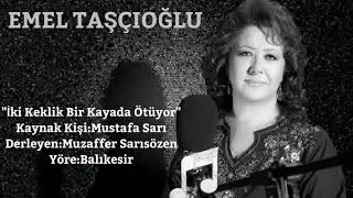 Emel Taşçıoğlu - İki Keklik Bir Kayada Ötüyor