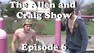 The Allen and Craig Show: Episode 6