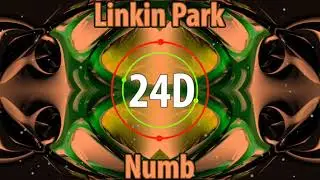 Linkin Park - Numb (24D AUDIO)🎧  (Use Headphones)