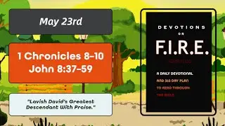 May 23rd | Devotions on Fire Year Two Read Though The Bible In A Year