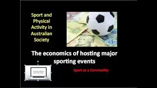 HSC PDHPE - Sport & Physical Act. in Aust. Society - the economics of hosting a major sporting event
