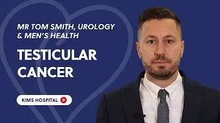 Why Regular Testicle Checks Are So Important - Mr Tom Smith, Urologist