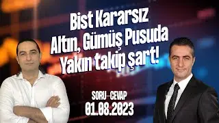Bist Kararsız I Altın, Gümüş Pusuda I Yakın takip şart!  Soru - Cevap