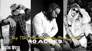 40 Acres (Feat. Alexander Blane x Ray iLLa x Morgan Mimosa)