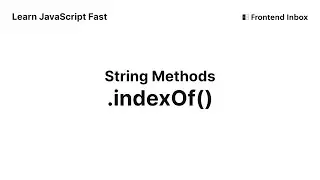 .indexOf() - String Methods - Learn JavaScript Fast
