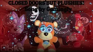 CLOSED DOORS but PLUSHIES! (Song by @GaminglyMusic)