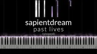 sapientdream - past lives (slowed) Piano Tutorial