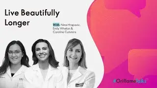 Live Beautifully Longer, Nina Hrapovic, Emily Whelan & Caroline Cummins | #OriflameTalks