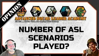 Advanced Squad Leader: Number of Scenarios Played?