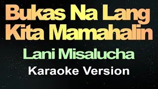 Bukas Na Lang Kita Mamahalin - Lani Misalucha (Karaoke)