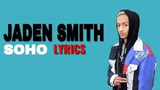 Jaden Smith - Soho ( LYRICS )