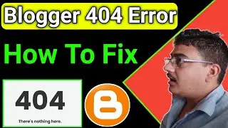 How To Fix 404 Error On Blogspot | Blogger 404 Error Problem
