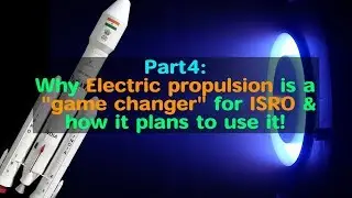 EP Part4: Why for ISRO, Electric Propulsion is a 