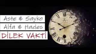 Aste & Sayko & Alfa & Hades - Dilek Vakti