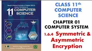 32. Symmetric & Asymmetric Encryption | 11 Class Computer Science 2024 | Unit # 01 | FBISE