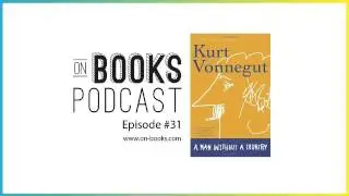 A Man Without A Country by Kurt Vonnegut - Part 2 [On Books Episode #31]