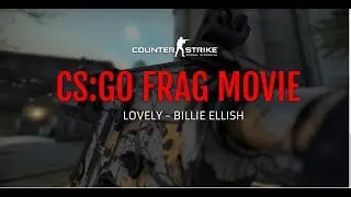 Lovely - Billie Elish (CS:GO FRAG MOVIE)
