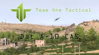 ARMA 3 - Low Approach A-10 C.A.S. [Team One Tactical]