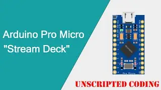 Arduino Stream Deck?  Using a Microcontroller to run Macros! | Unscripted Coding