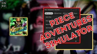 PIECE ADVENTURES SIMULATOR SCRIPT AUTO FARM BOSS | MOBS AND RAID | AUTO PUNCH | AUTO SKILL!