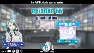 episode 55: gRaduation || the RePHIL studio podcast