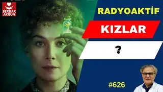 626. Radyoaktif, Kızlar, Prof.Dr.Serdar Akgün, Sağlıklı Yaşam, Sağlık Haberleri