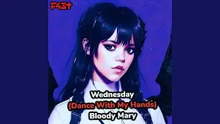 Wednesday (Dance With My Hands) Bloody Mary