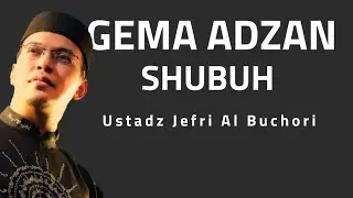 SUARA ADZAN MERDU ALMARHUM USTADZ JEFRI AL BUCHORI (ADZAN SUBUH), ADZAN VIRAL