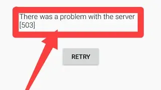 Fix There was a problem with the server [503] Error Solve in YouTube