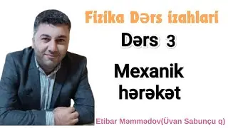 Fizika ders 3.Mexaniki hərəkət.Orta sürət.Hərəkətin nisbiliyi.