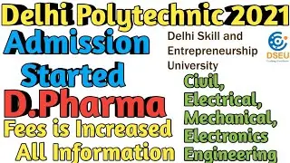 Delhi Polytechnic 2021| DSEU Diploma Admissions for DPharma and Engineering Admission Information