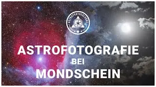 Wie sehr stört der Mond bei der Deep-Sky Astrofotografie ?