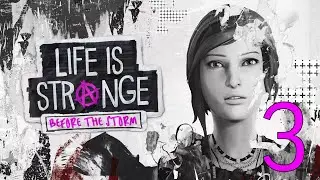 Life Is Strange Before the Storm прохождение №3