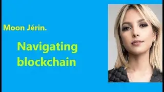 Moon Jerin. Navigating blockchain