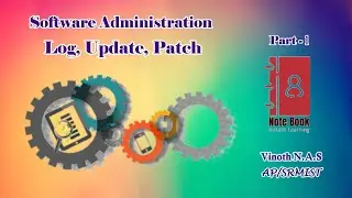 Software Administration | Part 1| Log, Update, Patch - Vinoth N.A.S - SRMIST