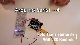 Arduino Serisi - 4. Foto transistörler ile RGB LED kontrolü