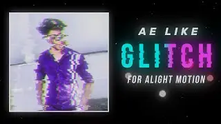 AFTER EFFECT [ INSPIRED GLITCH EFFECT IN ALIGHT MOTION ] PRESET XML