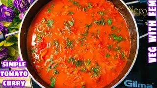 Simple Tomato Curry | Indian Style Tomato Curry For Bachelors And Beginners - Lock Down Easy Recipe