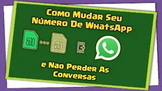 Como Mudar Seu Número De WhatsApp e Nao Perder As Conversas