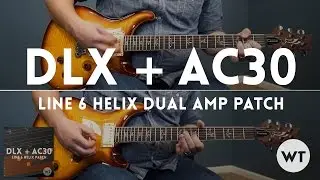 Line 6 Helix Patch: DLX + AC30 - Dual Amps