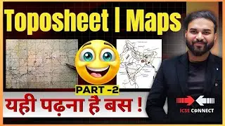 Complete Toposheet & Mapping Part -2 | Class 10 CSE Board |  ICSE CONNECT