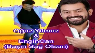 Engin Can Ft. Oğuz Yılmaz - Başın Sağ Olsun