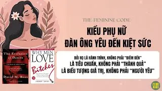 Ep1: KIỂU PHỤ NỮ ĐÀN ÔNG YÊU ĐẾN KIỆT SỨC| Sách: THE EVOLUTION OF DESIRE- David M. Buss