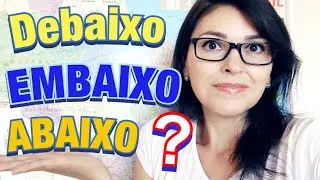 EMBAIXO? DEBAIXO? QUAL É O CERTO?