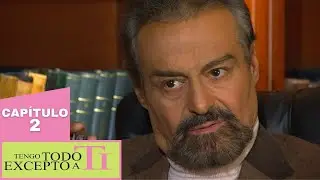 Tengo Todo Excepto A Ti | Capítulo 2