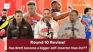Brett goes full self-insertion mode! Round 10 Review [Footy & Friends #25 2025]