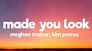 Meghan Trainor - Made You Look (Lyrics) ft. Kim Petras