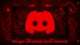 discord call phonk remix (slowed)
